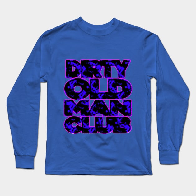 Dirty Old Man Club | Dirty Man CLUB | Man Club Vintage Poster Design By Tyler Tilley (tiger picasso) Long Sleeve T-Shirt by Tiger Picasso